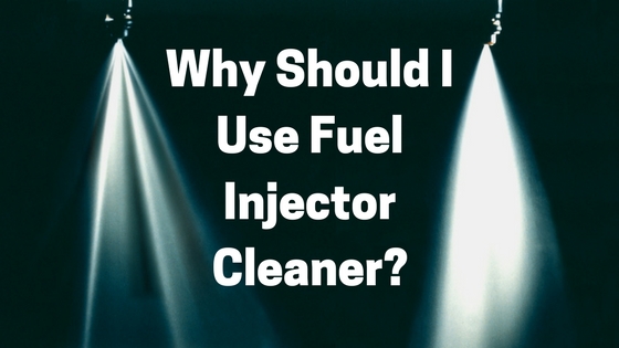 Why Should I Use Fuel Injector Cleaner